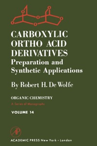 صورة الغلاف: Carboxylic Ortho Acid Derivatives: Preparation and Synthetic Applications: Preparation and Synthetic Applications 9780122145506
