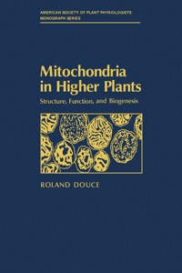 表紙画像: Mitochondria  in Higher Plants: Structure, Function, and Biogenesis 1st edition 9780122212802