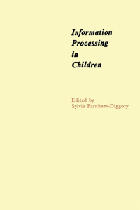 Cover image: Information Processing in Children: The Seventh of an Annual Series of Symposia in the Area of Cognition under the Sponsorship of Carnegie-Mellon University 9780122495502