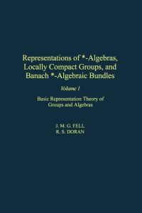 表紙画像: Representations of *-Algebras, Locally Compact Groups, and Banach *-Algebraic Bundles: Basic Representation Theory of Groups and Algebras 9780122527210