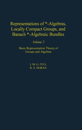 Titelbild: Representations of *-Algebras, Locally Compact Groups, and Banach *-Algebraic Bundles: Banach *-Algebraic Bundles, Induced Representations, and the Generalized Mackey Analysis 9780122527227