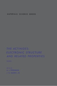 表紙画像: The Actinides: Electronic Structure and Related Properties 1st edition 9780122667015