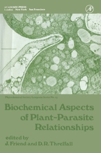 صورة الغلاف: Biochemical Aspects of Plant-Parasite Relationships: Proceedings of The Phytochemical Society Symposium University of Hull, England April, 1975 9780122679506