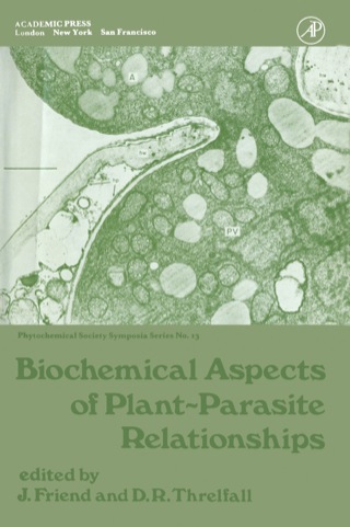 Imagen de portada: Biochemical Aspects of Plant-Parasite Relationships: Proceedings of The Phytochemical Society Symposium University of Hull, England April, 1975 9780122679506