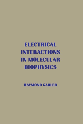 Imagen de portada: Electrical Interactions in Molecular Biophysics: An Introduction 9780122713507