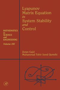 表紙画像: Lyapunov Matrix Equation in System Stability and Control: Mathematics in Science and Engineering V195 9780122733703