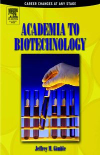 صورة الغلاف: Academia to Biotechnology: Career Changes at any Stage 9780122841514