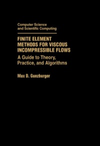 Imagen de portada: Finite Element Methods for Viscous Incompressible Flows: A Guide to Theory, Practice, and Algorithms 9780123073501