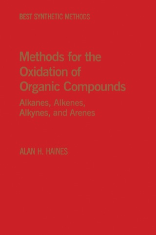 Cover image: Methods for Oxidation of Organic Compounds V1: Alcohols, Alcohol Derivatives, Alky Halides, Nitroalkanes, Alkyl Azides, Carbonyl Compounds Hydroxyarenes and Aminoarenes 1st edition 9780123155016
