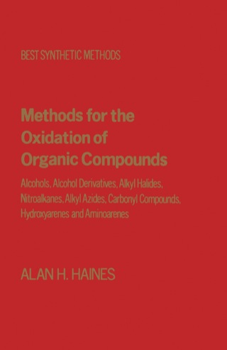 Cover image: Methods for Oxidation of Organic Compounds V2: Alcohols, Alcohol Derivatives, Alky Halides, Nitroalkanes, Alkyl Azides, Carbonyl Compounds Hydroxyarenes and Aminoarenes 9780123155023
