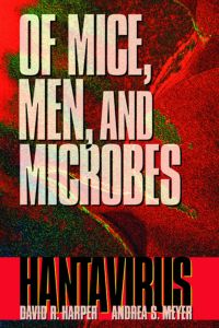Omslagafbeelding: Of Mice, Men, and Microbes: Hantavirus 9780123264602