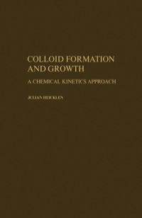 صورة الغلاف: Colloid Formation and Growth a Chemical Kinetics Approach 9780123367501