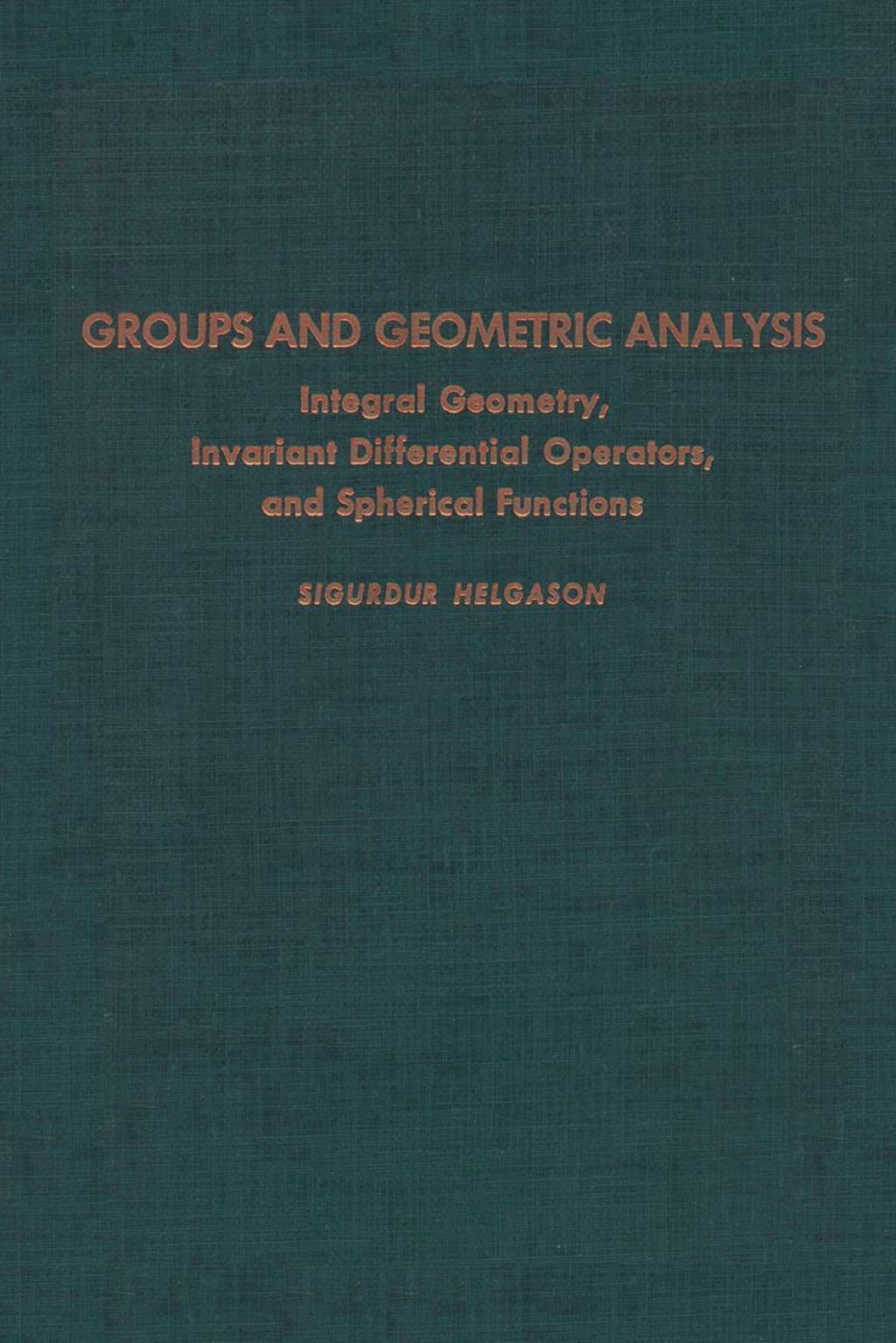 Groups & Geometric Analysis: Radon Transforms, Invariant Differential Operators and Spherical Functions: Volume 1