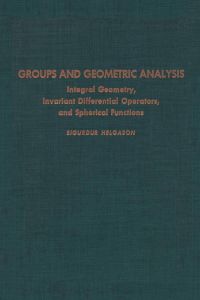 Cover image: Groups & Geometric Analysis: Radon Transforms, Invariant Differential Operators and Spherical Functions: Volume 1 9780123383013