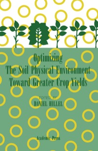 Cover image: Optimizing The Soil Physical Environment Toward Greater Crop Yields 9780123485403