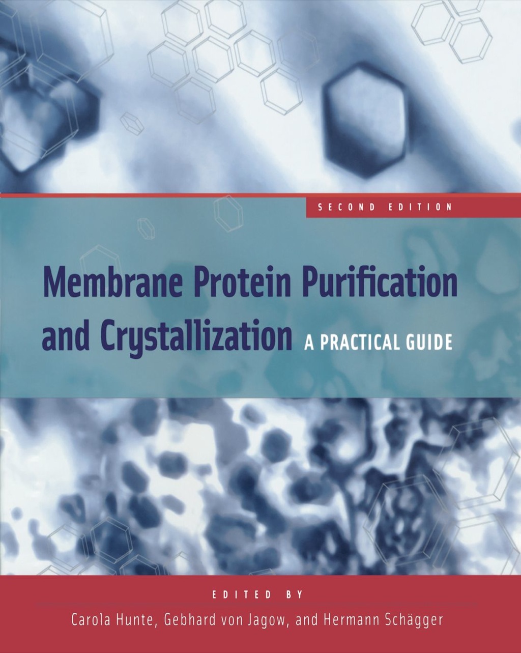 Membrane Protein Purification and Crystallization: A Practical Guide 2nd Edition