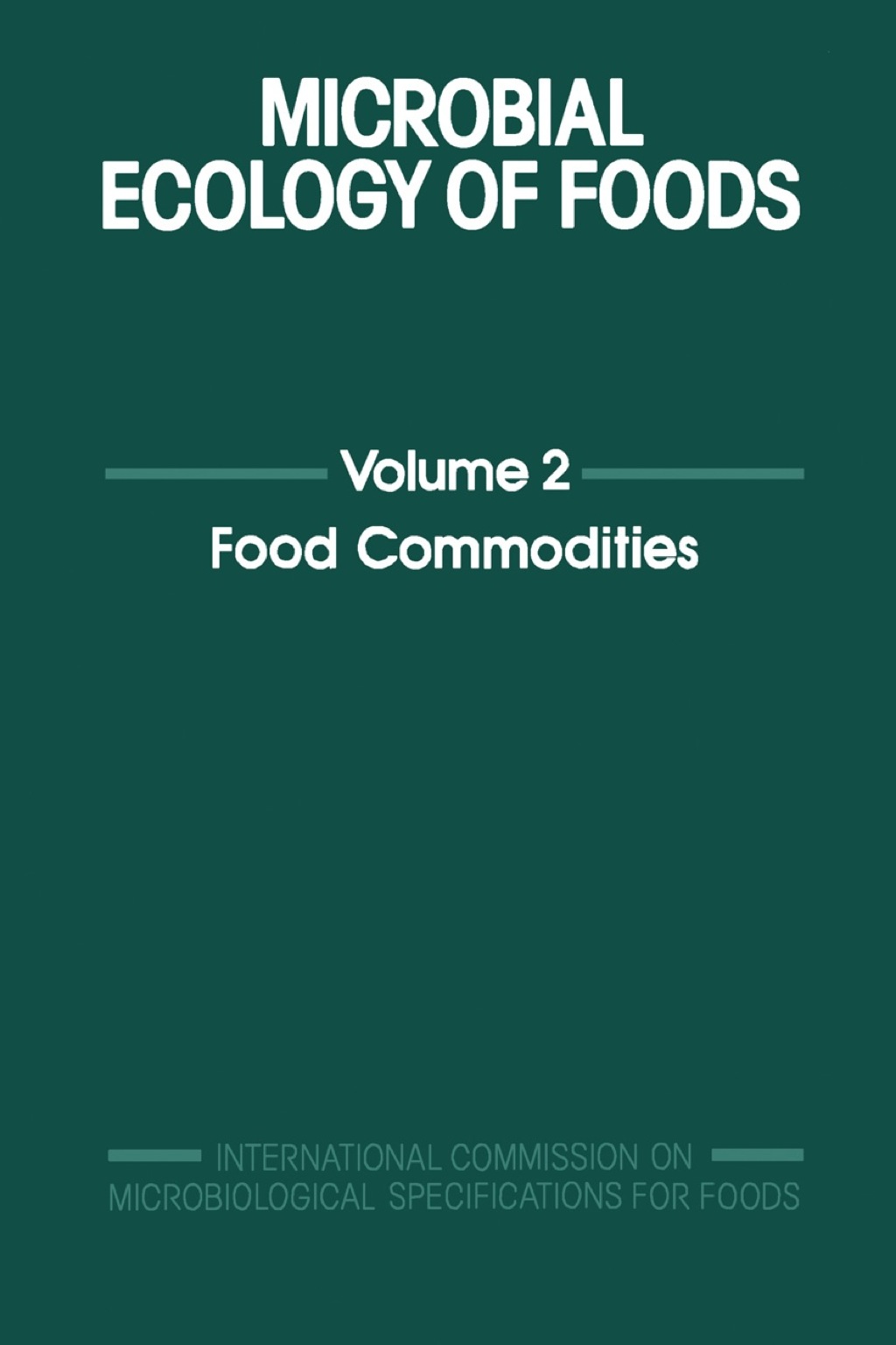 Microbial Ecology of Foods V2: Food Commodities 1st Edition