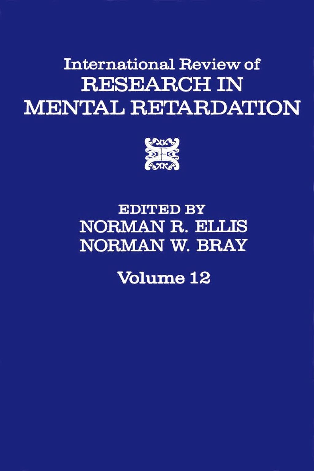 INT’L REV OF RESRC IN MENTL RETARDTN V12