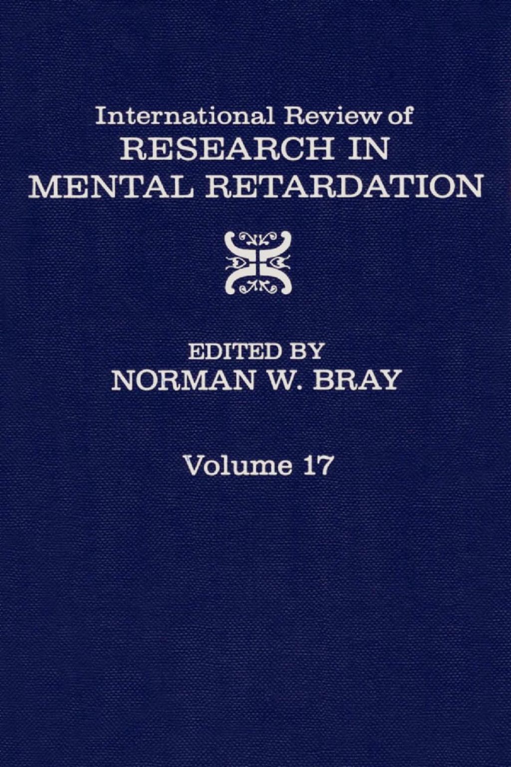 INT’L REV OF RESRC IN MENTL RETARDTN V17