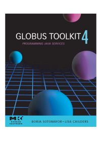 Cover image: Globus® Toolkit 4: Programming Java Services 9780123694041