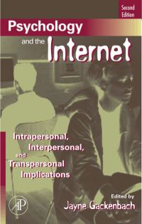 表紙画像: Psychology and the Internet: Intrapersonal, Interpersonal, and Transpersonal Implications 2nd edition 9780123694256
