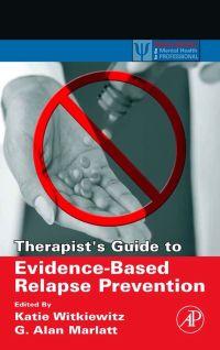 Omslagafbeelding: Therapist's Guide to Evidence-Based Relapse Prevention 9780123694294