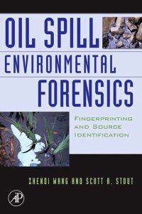 صورة الغلاف: Oil Spill Environmental Forensics: Fingerprinting and Source Identification 9780123695239