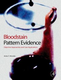 Imagen de portada: Bloodstain Pattern Evidence: Objective Approaches and Case Applications 9780123704825