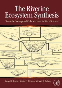 Omslagafbeelding: The Riverine Ecosystem Synthesis: Toward Conceptual Cohesiveness in River Science 9780123706126