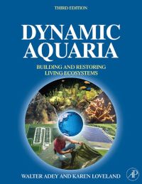 Cover image: Dynamic Aquaria: Building Living Ecosystems 3rd edition 9780123706416