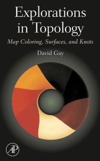 Cover image: Explorations in Topology: Map Coloring, Surfaces and Knots 9780123708588