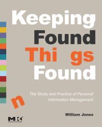 Cover image: Keeping Found Things Found: The Study and Practice of Personal Information Management: The Study and Practice of Personal Information Management 9780123708663
