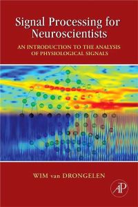 Imagen de portada: Signal Processing for Neuroscientists: An Introduction to the Analysis of Physiological Signals 9780123708670