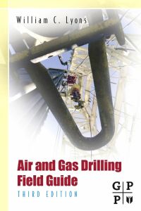 صورة الغلاف: Air and Gas Drilling Manual: Applications for Oil and Gas Recovery Wells and Geothermal Fluids Recovery Wells 3rd edition 9780123708953