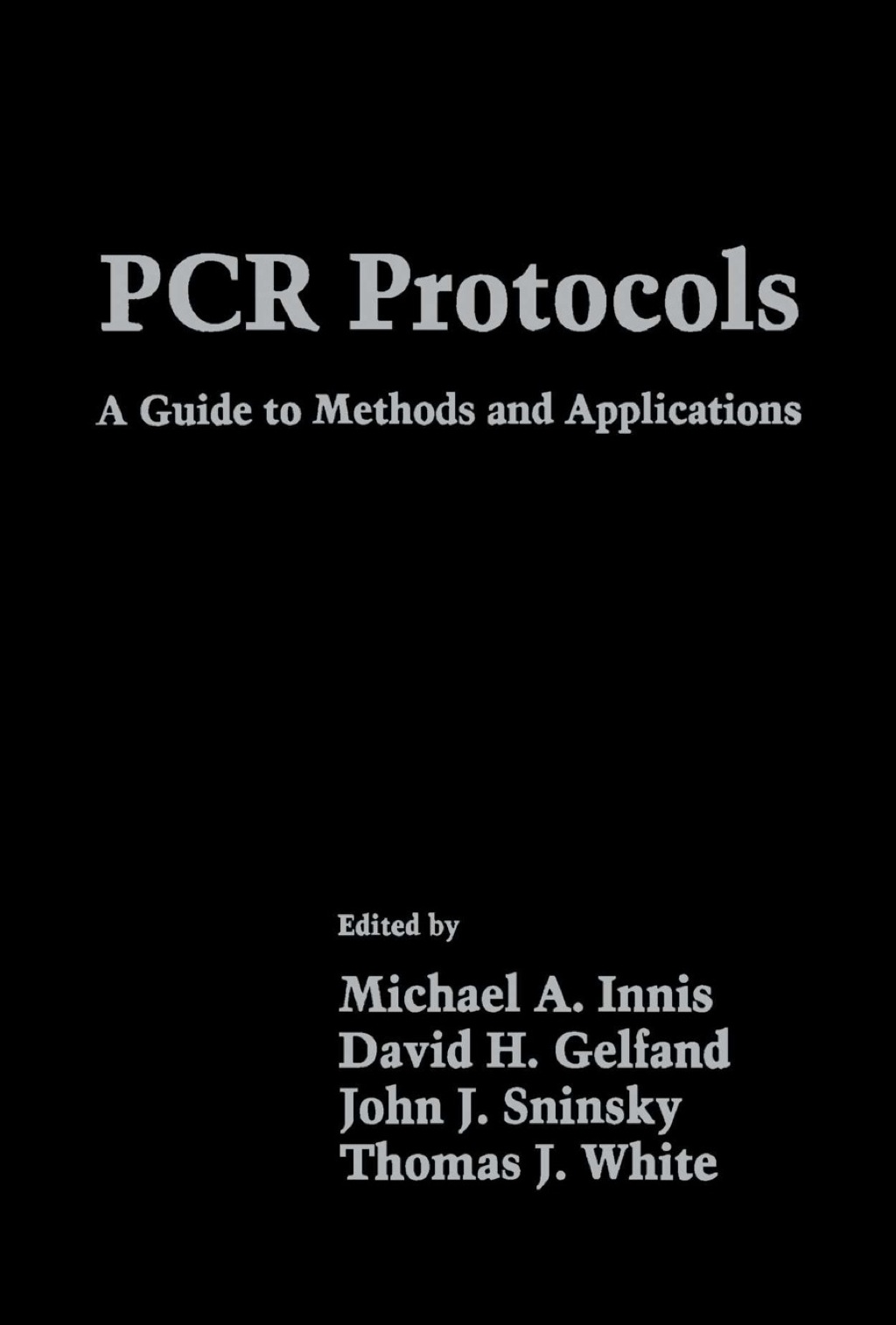 PCR Protocols: A Guide to Methods and Applications