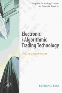 Cover image: Electronic and Algorithmic Trading Technology: The Complete Guide 9780123724915