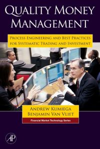 Cover image: Quality Money Management: Process Engineering and Best Practices for Systematic Trading and Investment 9780123725493