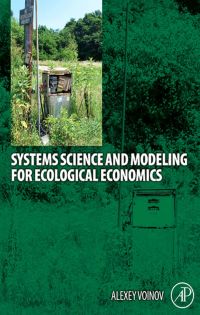 صورة الغلاف: Systems Science and Modeling for Ecological Economics 9780123725837