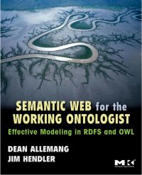 Omslagafbeelding: Semantic Web for the Working Ontologist: Effective Modeling in RDFS and OWL 9780123735560