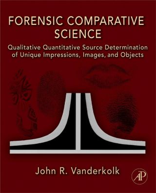 Cover image: Forensic Comparative Science: Qualitative Quantitative Source Determination of Unique Impressions, Images, and Objects 9780123735829
