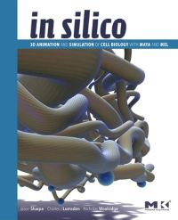 Imagen de portada: In Silico: 3D Animation and Simulation of Cell Biology with Maya and MEL 9780123736550