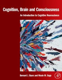 Cover image: Cognition, Brain, and Consciousness: Introduction to Cognitive Neuroscience 9780123736772
