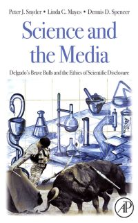 صورة الغلاف: Science and the Media: Delgado's Brave Bulls and the Ethics of Scientific Disclosure 9780123736796
