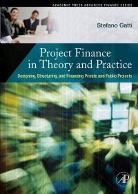 Imagen de portada: Project Finance in Theory and Practice: Designing, Structuring, and Financing Private and Public Projects 9780123736994