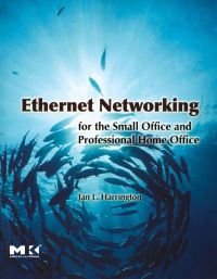 表紙画像: Ethernet Networking for the Small Office and Professional Home Office 9780123737441