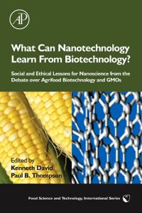 Titelbild: What Can Nanotechnology Learn From Biotechnology?: Social and Ethical Lessons for Nanoscience from the Debate over Agrifood Biotechnology and GMOs 9780123739902