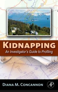 Cover image: Kidnapping: An Investigator's Guide to Profiling 9780123740311