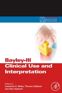 صورة الغلاف: Bayley-III Clinical Use and Interpretation 9780123741776