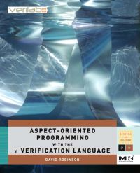 Cover image: Aspect-Oriented Programming with the e  Verification Language: A Pragmatic Guide for Testbench Developers 9780123742100
