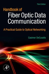 Cover image: Handbook of Fiber Optic Data Communication: A Practical Guide to Optical Networking 3rd edition 9780123742162